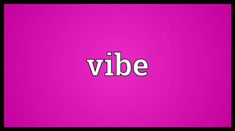 vibez significato|Vibe Definition & Meaning